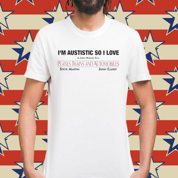 I'm Autistic So I Love Planes, Trains And Automobiles Shirt