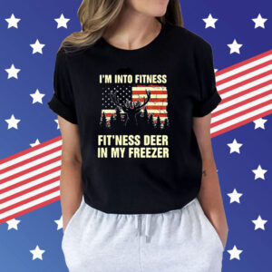 I’m Into Fitness Fit’Ness Deer In My Freezer Shirt