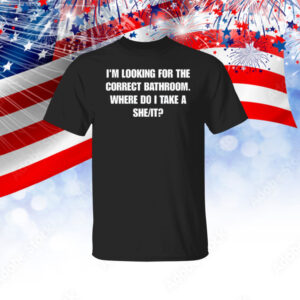 I'm Looking For The Correct Bathroom Where Do I Take A She It Sweatshirt