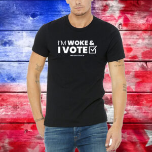 I'm Woke And I Vote Shirt