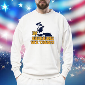 In Sherrone We Trust TShirt