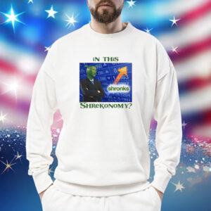 In This Shronks Shrekonomy Sweatshirt