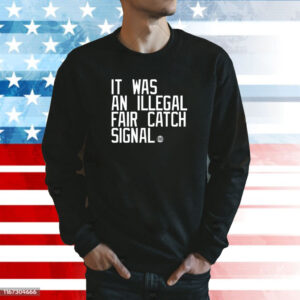 It Was An Illegal Fair Catch Signal TShirts