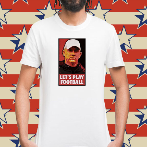 Jeff Brohm Let’s Play Football Shirt