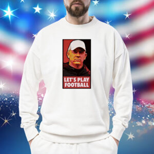 Jeff Brohm Let’s Play Football Shirts hoodie