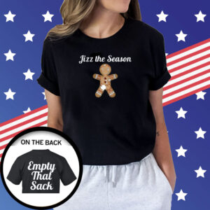 Jizz The Season Empty That Sack Shirts