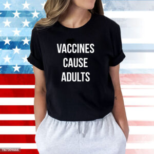 Justin Trudeau Vaccines Cause Adults T-Shirts