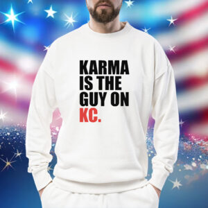 Karma is the Guy on KC White Kansas City Football Tee Shirt