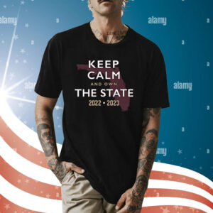 Keep Calm and Own The State FL State College Shirt