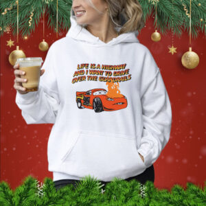 Life Is A Highway And I Want To Drive Over The Guardrails Shirts Hoodie