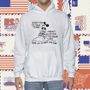 Low Level Don't Try To Talk To Me I Won't Listen To Your Lies Shirts Hoodie