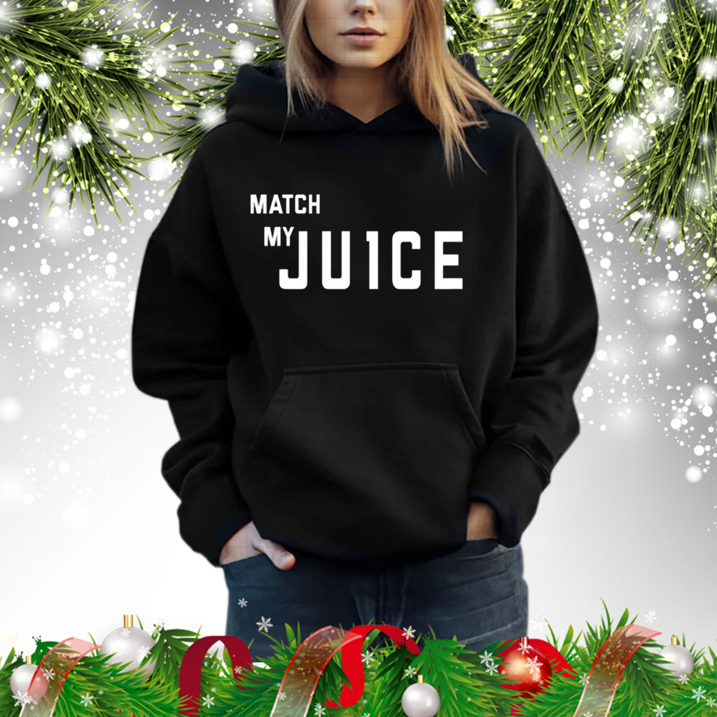 Match My Ju1ce Shirts