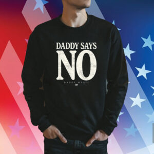 Matt Menard Daddy Says No TShirts