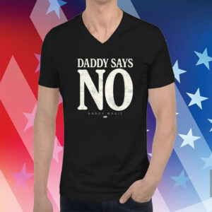 Matt Menard Daddy Says No TShirts