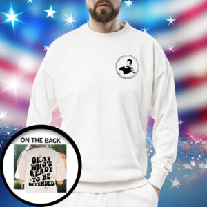 Matt Rife Okay Who’s Ready To Be Offended Tee Shirt