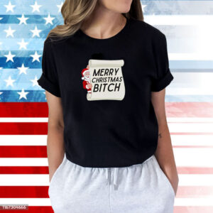 Merry Christmas Bitch Shirts