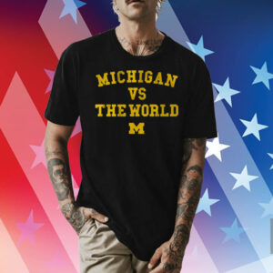 Michigan vs The World Shirt