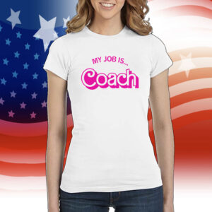 My Job is Coach Shirt