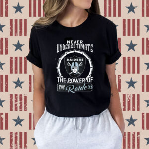Never Underestimate The Power Of The Las Vegas Raiders Shirts