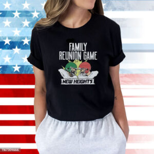 New Heights Family Reunion Game Shirts