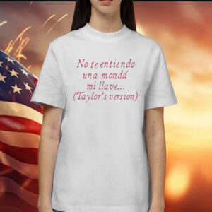 No Te Entiendo Una Monda Mi Llave Version Shirts
