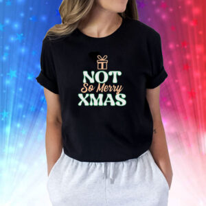 Not So Merry Christmas Shirts