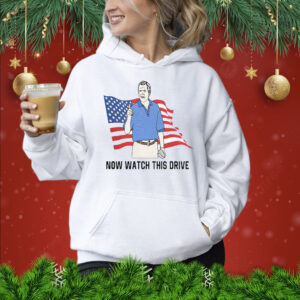 Now Watch This Drive Shirts hoodie