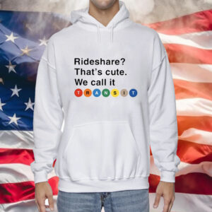 Randy Clarke Rideshare That’s Cute We Call It Transit Shirt