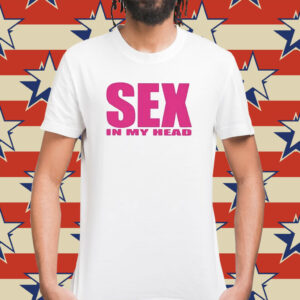 Rei Ochya Sex In My Head Shirt