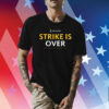 Sag Aftra Strike Is Over Shirt