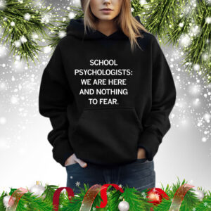 School Psychologists We Are Here And Nothing To Fear Shirts