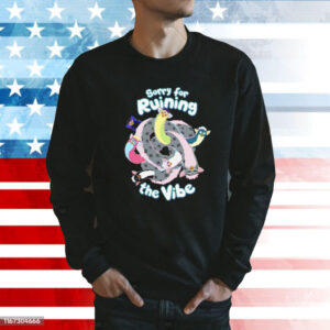 Simkaye Sorry For Ruining The Vibe Shirt