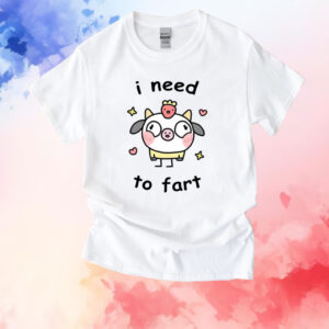 Stinky Katie I Need A Fart Unisex TShirt