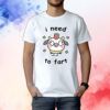 Stinky Katie I Need A Fart Shirt