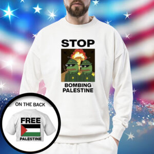 Stop Bombing Palestine Shirts Sweat