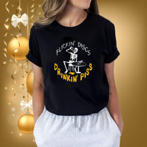 Tabitha Flickin Discs Drinkin Piss Shirts