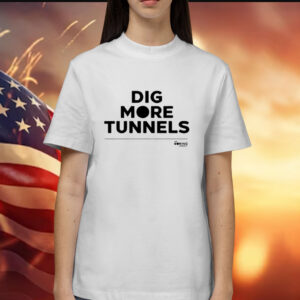 The Boring Company Dig More Tunnels Shirts