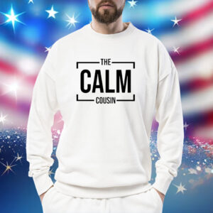 The Calm Cousin Shirts Hoodie