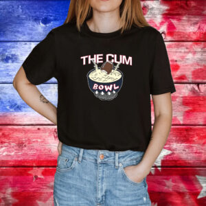 The Cum Bowl Shirts