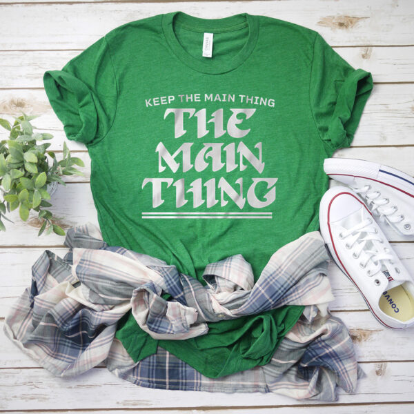 The Main Thing Philly Shirt