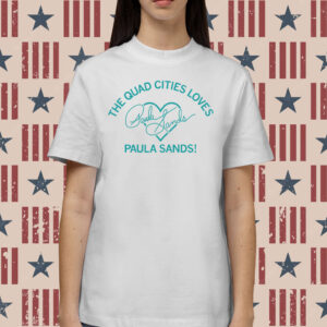 The Quad Cities Loves Paula Sands Shirts