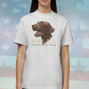 The bella arms family farm arms family Shirts
