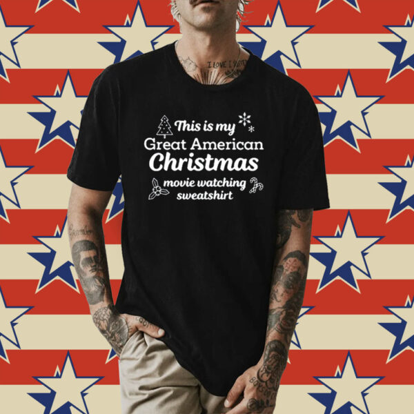 This Is My Great American Chistmas Movie Watching Shirt