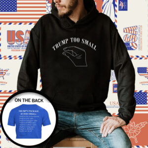 Donald Trump Too Small Shirts Hoodie