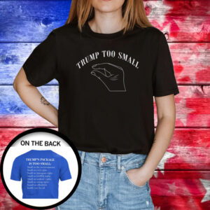 Trump Too Small Trump’s Package Is To Small Shirt