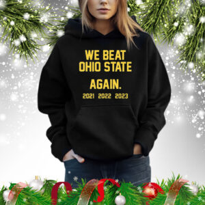 We Beat Ohio State Again 2023 Shirts Hoodie