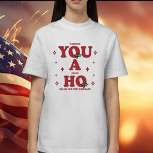 Wishing You A Jolly Ho Shirts