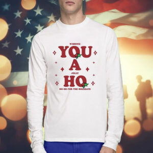 Wishing You A Jolly Ho Shirts Long