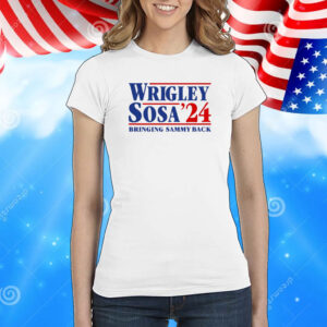 Wrigley Sosa 24 Bringing Sammy Back Shirt