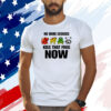 No More Excuses Kiss That Frog Now Shirt